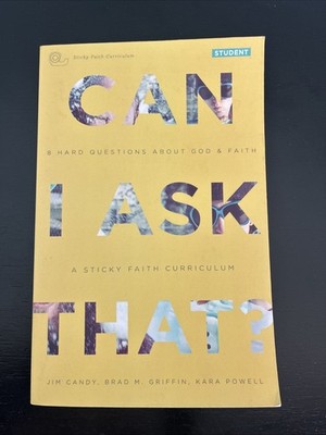 Can I Ask That? Student Guide : 8 Hard Questions about God and Faith by Not...