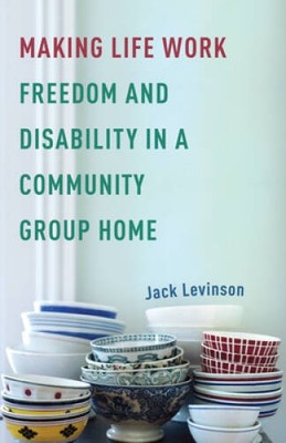 Making Life Work: Freedom and Disability in a Community Group Home - GOOD