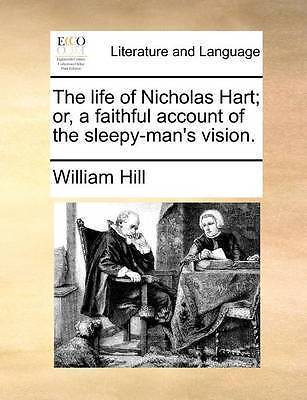 The life of Nicholas Hart; or, a faithful account of the sleepy-man's vision. b