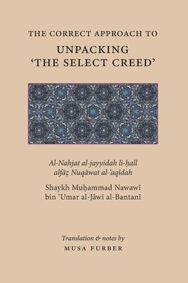 The Correct Approach to Unpacking 'The Select Creed' al-J¿w¿ (u. a.) Taschenbuch