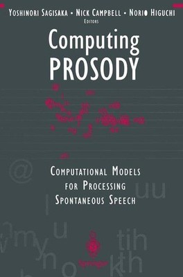 Computing PROSODY: Computational Models for Processing Spontaneous Speech (Appli
