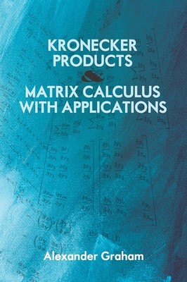 Kronecker Products and Matrix Calculus with Applications (Dover Books on Mathem,