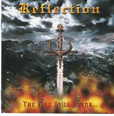 The Fire Still Burns... by Reflection (CD, 2001 Secret Port) Greek Melodic Metal