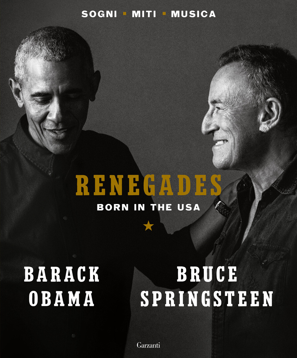 Renegades. Born in the USA - Obama Barack, Springsteen Bruce