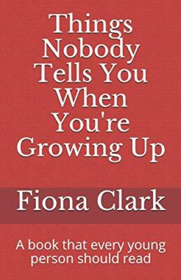 Things Nobody Tells You When You're Growing Up: A book that ever