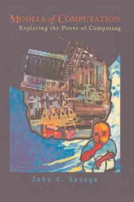 Models of Computation: Exploring the Power - Hardcover, by Savage John E. - Good