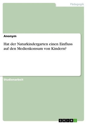 Anonymous | Hat der Naturkindergarten einen Einfluss auf den Medienkonsum von...