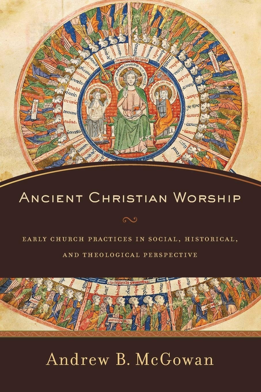 Ancient Christian Worship - Early Church Practices In Social, Historical, And Theological Perspective Andrew B. Mcgowan - Image 7