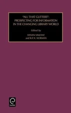 All That Glitters: Prospecting for Information in the Changing Library World ...