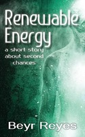 Renewable Energy | A Short Story About Second Chances | Beyr Reyes | Taschenbuch