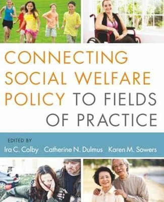 Connecting Social Welfare Policy to Fields - Paperback, by Colby Ira C.; - New h