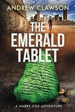 The Emerald Tablet: Harry Fox Book 2 by Clawson, Andrew