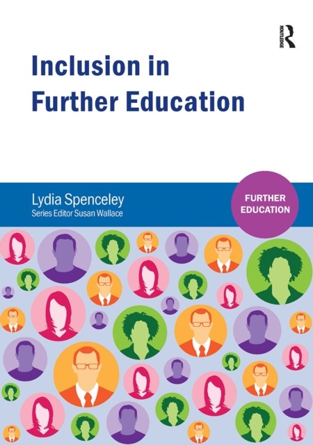 Inclusion in Further Education by Lydia Spenceley (Paperback Book)