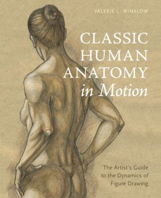 Classic Human Anatomy in Motion: The Artist's Guide to the Dynamics (0770434142)