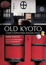 Altes Kyoto: Ein Leitfaden für traditionelle Geschäfte, Restaurants und Gasthäuser: 20. Jahrhundert...