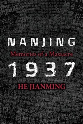 Nanjing 1937: Memories of a Massacre by He Jianming PAPERBACK 9781910760437