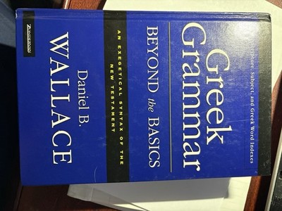 Greek Grammar Beyond the Basics: An Exegetical Syntax of the New Testament