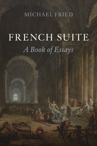 French Suite : A Book of Essays by Michael Fried (2022, Hardcover)
