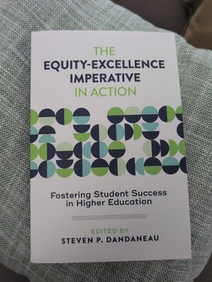 The Equity-Excellence Imperative in Action : Fostering Student Success in Higher