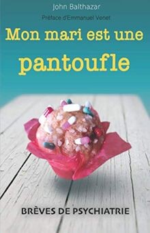 Mon mari est une pantoufle: Brèves de psychiatrie von Ba... | Buch | Zustand gut