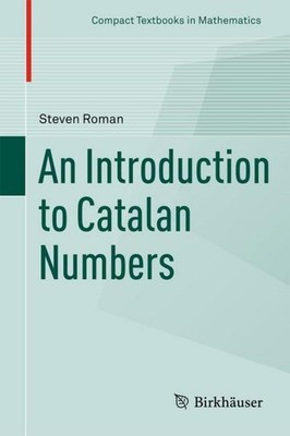An Introduction to Catalan Numbers Steven Roman
