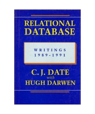 Relational Database: Writings, 1989-1991, Chris J. Date