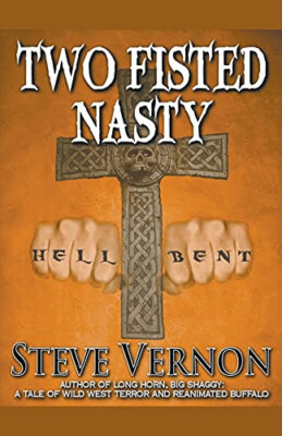 Two Fisted Nasty By Steve Vernon - New Copy - 9781393720096
