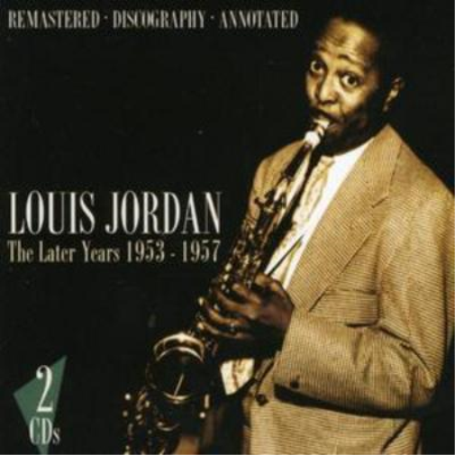 Louis Jordan The Later Years 1953 - 1957 (CD) Album