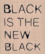 Black Is The New 1 3/4 x 2" Rubber Stamp, Words/Phrases Stamp