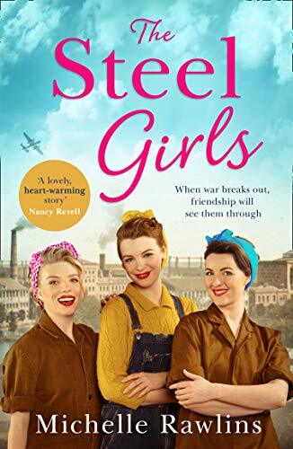 The Steel Girls: A heartwarming wartime saga about love, friendship and bravery