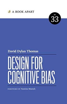 DESIGN FOR COGNITIVE BIAS, David Dylan Thomas