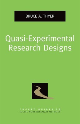 Quasi-Experimental Research Designs (Pocket Guides to Social Wor