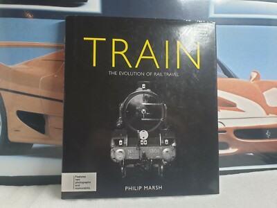 TRAIN  - THE EVOLUTION OF RAIL TRAVEL -  EXCELLENT  BOOK