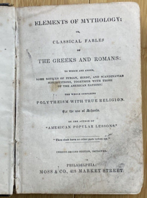 Elements of Mythology, or, Classical Fables of the Greeks and the Romans 22nd Ed