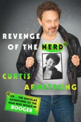 Revenge of the Nerd: Or . . . the Singular Adventures of the Man Who Would Be