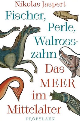 Fischer, Perle, Walrosszahn   Das Meer im Mittelalter