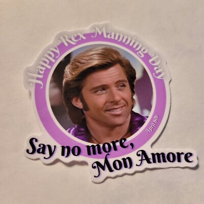 STKR059 Happy Rex Manning Day - Say No More Mon Amore - Empire Records Sticker