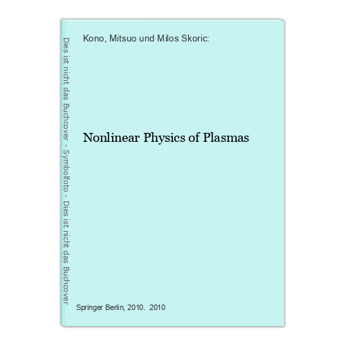 Nonlinear Physics of Plasmas Kono, Mitsuo und Milos Skoric: - Kono, Mitsuo und Milos Skoric