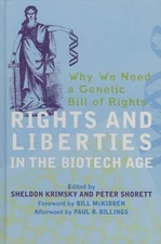 Rights and Liberties in the Biotech Age : Why We Need a Genetic B