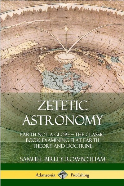 Samuel Birley Rowbotham | Zetetic Astronomy | Taschenbuch | Englisch (2018)-image