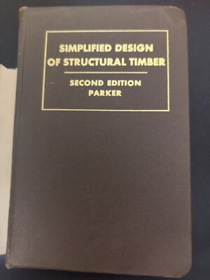 Simplified Design of Structural Timber-Harry Parker-1963 2nd Edition. 