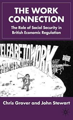 The Work Connection: The Role of Social Security in British (New)