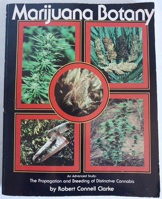 Marijuana Botany : An Advanced Study; the Propagation and Breeding of...