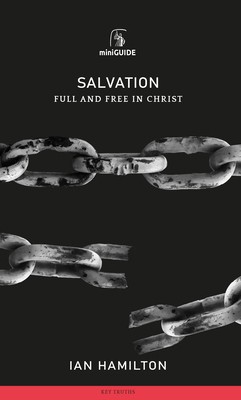 Salvation: Full and Free in Christ by Hamilton, Ian