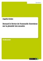 Bernard Le Bovier De Fontenelle: Entretiens Sur La Pluralité Des Mondes Angelina