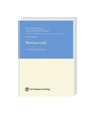 Markenrecht: Einführung in das deutsche Markensystem: Einführung in das deutsc