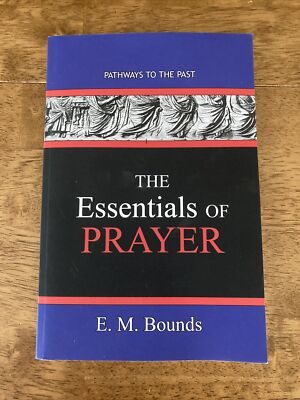 The Essentials of Prayer Pathways To The Past by E.M. Bounds Paperback 2020