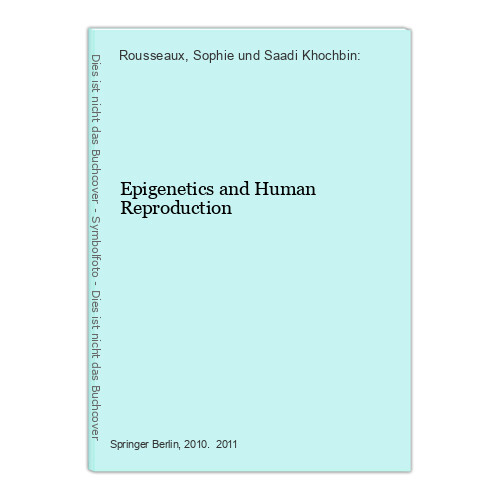 Epigenetics and Human Reproduction Rousseaux, Sophie und Saadi Khochbin: - Rousseaux, Sophie und Saadi Khochbin