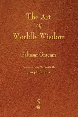 The Art of Worldly Wisdom Baltasar Gracian Taschenbuch Kartoniert / Broschiert