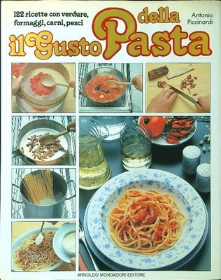 IL GUSTO DELLA PASTA PICCINARDI ANTONIO MONDADORI 1989 \